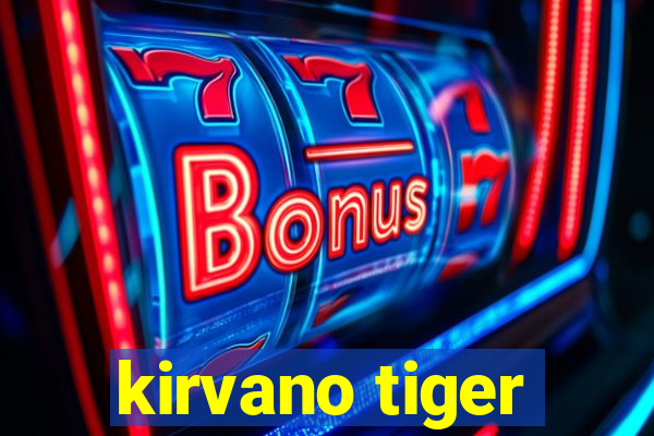 kirvano tiger
